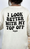 I look better with my top off - Jeep tshirt
